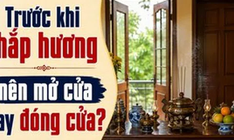 Trước khi thắp hương nên mở cửa hay đóng cửa?