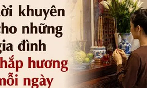 Lời khuyên cho những gia đình thắp hương mỗi ngày