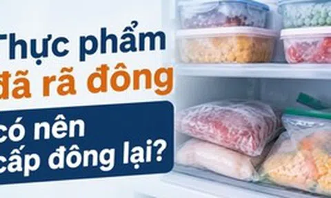 Thực phẩm đã rã đông có nên cấp đông lại?