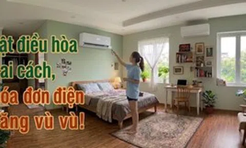 Nhà tôi bật điều hòa 6 tiếng/ngày nhưng hóa đơn điện tăng phi mã: Hóa ra nguyên nhân đến từ 3 thói quen phổ biến