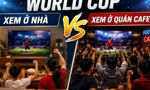 Xem World Cup ở nhà hay ra quán cà phê thì tiết kiệm hơn?