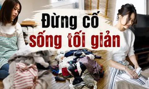 Tôi đã dọn bỏ hàng trăm món đồ suốt 2 năm nhưng vẫn thấy ngột ngạt: Đến tuổi 45 mới hiểu tối giản không chỉ là vứt bớt đồ