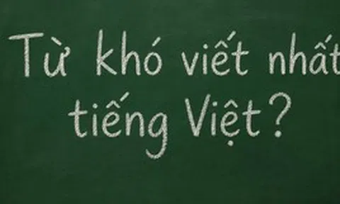 Đây là một trong những từ khó viết nhất tiếng Việt, đến người lớn còn hay sai
