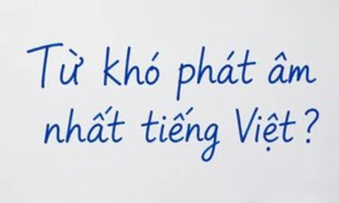 Đây là một trong những từ khó đọc nhất tiếng Việt, đến người Việt đôi khi còn phát âm sai