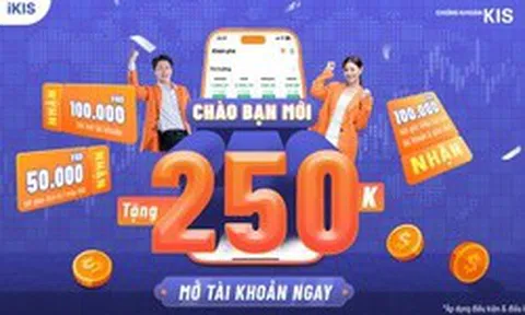 Mở tài khoản trên iKIS, nhận thưởng tới 250.000 đồng