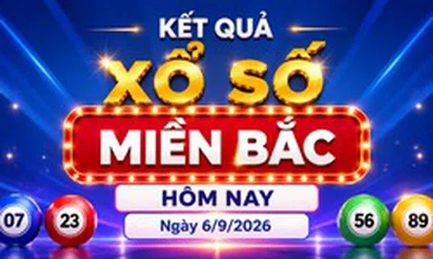 Kết quả xổ số miền Bắc hôm nay ngày 6/9/2026 - XSMB 6/9