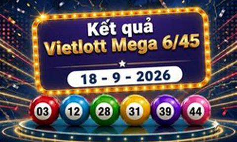 Vietlott 18/9 - Kết quả xổ số Vietlott Mega 6/45 hôm nay 18/9/2026