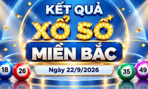 XSMB 22/9 - Kết quả xổ số miền Bắc hôm nay 22/9/2026 - XSMB ngày 22 tháng 9