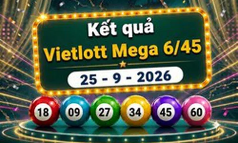 Vietlott 25/9 - Kết quả xổ số Vietlott Mega 6/45 hôm nay 25/9/2026