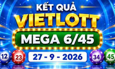 Vietlott 27/9 - Kết quả xổ số Vietlott Mega 6/45 hôm nay 27/9/2026