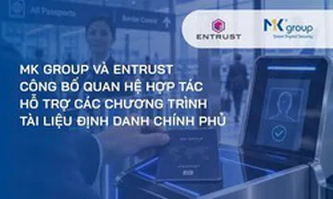 Entrust và MK Group công bố hợp tác hỗ trợ các chương trình định danh chính phủ