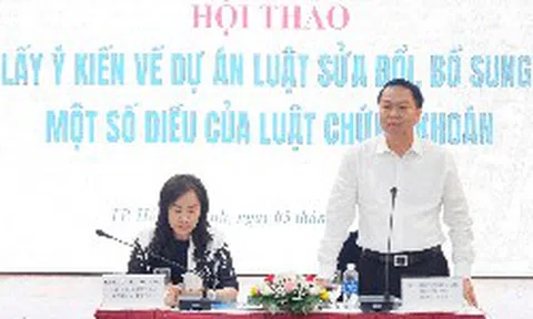 Luật Chứng khoán sắp sửa đổi: Hàng loạt vấn đề nóng được đưa ra thảo luận