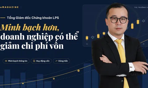 Tổng Giám đốc Chứng khoán LPS: Minh bạch hơn, doanh nghiệp có thể giảm chi phí vốn