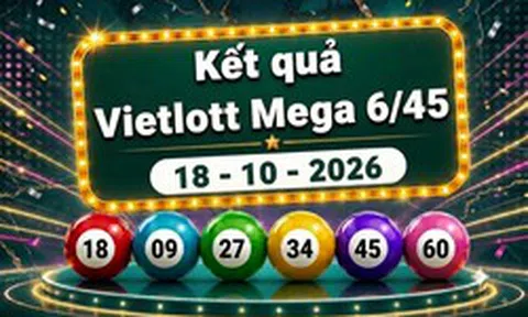 Vietlott 18/10 - Kết quả xổ số Vietlott Mega 6/45 ngày 18 tháng 10
