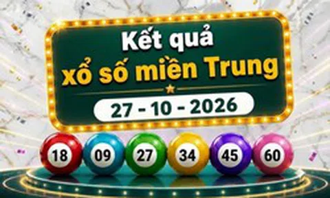 XSMT 27/10 - Kết quả xổ số miền Trung hôm nay ngày 27 tháng 10
