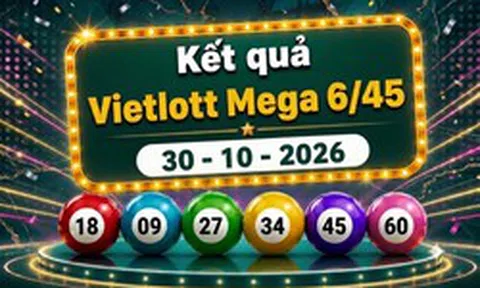 Vietlott 30/10 - Kết quả xổ số Vietlott Mega 6/45 ngày 30 tháng 10