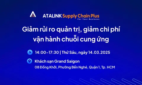 ATALINK Supply Chain Plus: Sự kiện dành cho Quý Lãnh đạo DN nâng cao hiệu quả chuỗi cung ứng