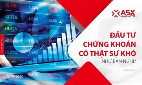 Đầu Tư Chứng Khoán Có Thật Sự Khó Như Bạn Nghĩ?
