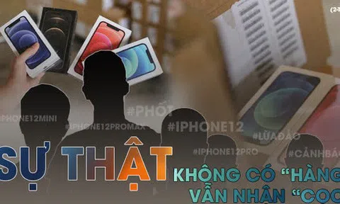 iPhone 12 chính hãng 'cháy hàng', một đại lý nổi tiếng dính lùm xùm vì nhận cọc sớm nhưng chưa có hàng trả khách?